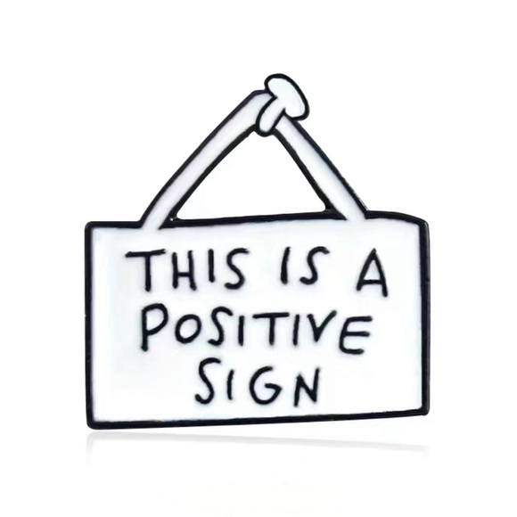 3/$15 This is a Positive Sign Humor Pin Brooch - Picture 2 of 7